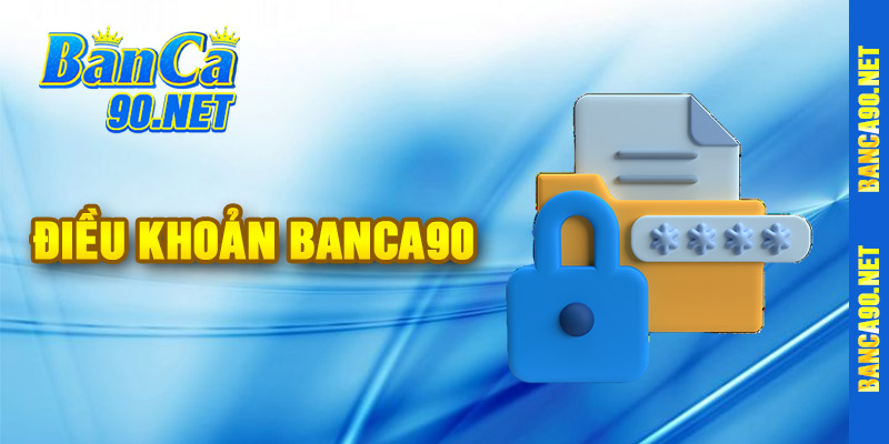 Điều Khoản Dịch Vụ Tại Banca90