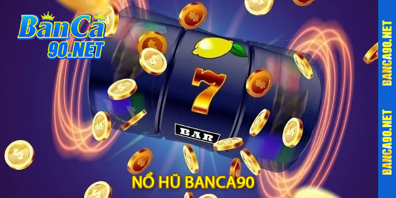 Nổ Hũ Banca90