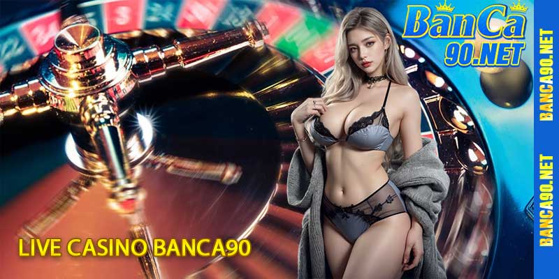 live casino banca90